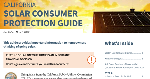 The top half of a well-formatted, illustrated page showing a gabled rooftop with solar panels on the front side, in front of a sunset, headlined CALIFORNIA SOLAR CONSUMER PROTECTION GUIDE.  The visible text includes 'Published March 2022. This guide provides important information to homeowners thinking of going solar. PUTTING SOLAR ON YOUR HOME IS AN IMPORTANT FINANCIAL DECISION. Don’t sign a contract until you read this document! What's Inside … Watch out for False Claims 2.  Know Your Rights 3. Ask Solar Providers These Initial Questions Before you Sign a Contract4.  Step 1: Is Solar a Good Fit for Me? 5