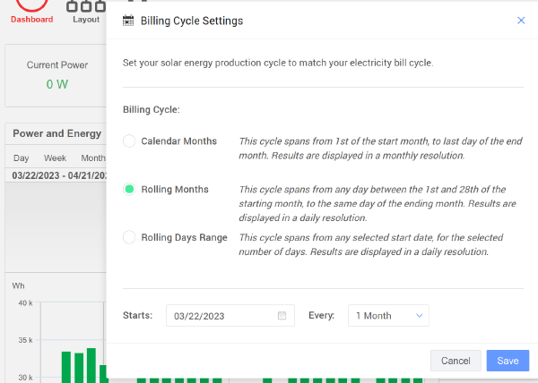 Webpage dialog box.  Billing Cycle Settings. Set your solar energy production cycle to match your electricity bill cycle. Billing Cycle: Calendar Months: This cycle spans from 1st of the start month, to last day of the end month. Results are displayed in a monthly resolution.  Rolling Months: This cycle spans from any day between the 1st and 28th of the starting month, to the same day of the ending month. Results are displayed in a daily resolution. Rolling Days Range: This cycle spans from any selected start date, for the selected number of days. Results are displayed in a daily resolution.  Starts: (a calendar selection control showing 03/22/2023).  Every: (a dropdown showing 1 Month).  Cancel Save.